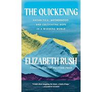 The Quickening: Antarctica, Motherhood, and Cultivating Hope in a Warming World
