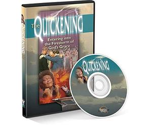 The Quickening: Entering into the Firestorm of God's Grace