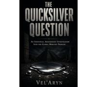 The Quicksilver Question: An Industrial Archaeology Investigation Into the Global Mercury Problem