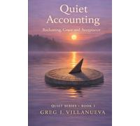 The Quiet Accounting: Reckoning, Grace and Acceptance (The Quiet Series)