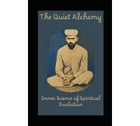The Quiet Alchemy - Inner Science of Spiritual Evolution