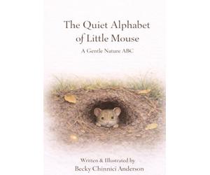 The Quiet Alphabet of Little Mouse: A Gentle Nature ABC