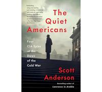 The Quiet Americans: Four CIA Spies at the Dawn of the Cold War