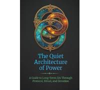 The Quiet Architecture of Power: A Guide to Long-Term D/s Through Protocol, Ritual, and Devotion