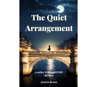 The Quiet Arrangement: A Mira Voss Mystery, Book 2