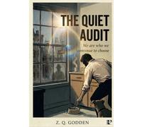 The Quiet Audit: We are who we continue to choose: 1 (The Quiet Audit Collection)