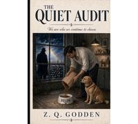 The Quiet Audit: We are who we continue to choose (The Quiet Audit Collection)