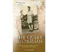 The Quiet Australian: The story of Teddy Hudleston, the RAF's troubleshooter for 20 years (RAF & Military Aviation: War Stories, True Stories of Flight, and Survival)