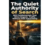 The Quiet Authority of Search: SEO Fundamentals That Drive Organic Traffic Without Paid Advertising