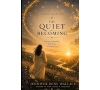 The Quiet Becoming: Poems of Healing, Self-trust, and Quiet Joy