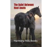 The Quiet Between Hoof-beats (Harmony Hills Books)