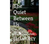 The Quiet Between Us: A story of what silence leaves behind.