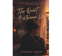 The Quiet Between Us: A Twin. A family. A truth to heavy to speak. A life learning to be loud.