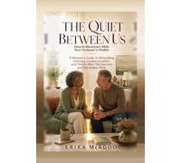 The Quiet Between Us: How to Reconnect With Your Husband in Midlife | A Woman's Guide to Rebuilding Intimacy, Communication, and Desire After Menopause and the Empty Nest (The Midlife Chapters)