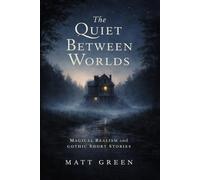 The Quiet Between Worlds: Magical Realism and Gothic Short Stories