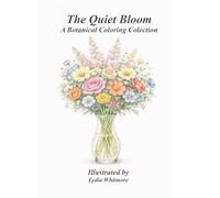 The Quiet Bloom: A Botanical Coloring Collection (The Quiet Garden Series)