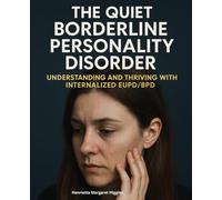 The Quiet Borderline Personality Disorder: Understanding and Thriving with Internalized EUPD/BPD