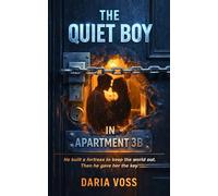 The Quiet Boy in Apartment 3B: A Dark Psychological Romance and Suspense Novel