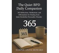 The Quiet BPD Daily Companion: 365 Reflections, Meditations, and Affirmations for Healing from Quiet Borderline Personality Disorder