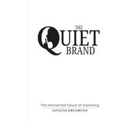 The Quiet Brand: The Introverted Future of Marketing