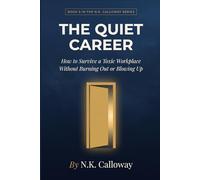 The Quiet Career: How to Survive a Toxic Workplace Without Burning Out, Blowing Up, or Selling Your Soul