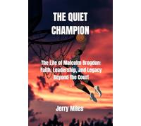 The Quiet Champion: The Life of Malcolm Brogdon: Faith, Leadership, and Legacy Beyond the Court