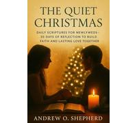 The Quiet Christmas: Daily Scriptures for Newlyweds, 30 Days of Reflection to Build Faith and Lasting Love Together