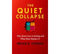 The Quiet Collapse: Why Home Care Is Failing and What Must Replace It
