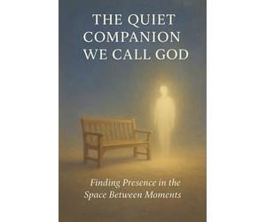 The Quiet Companion We Call God: Finding Presence in the Space Between Moments