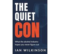 The Quiet Con: What the Alcohol Industry Hopes You Never Figure Out