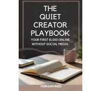 The Quiet Creator Playbook: Your First $1,000 Online Without Social Media