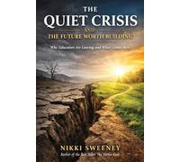 THE QUIET CRISIS AND THE FUTURE WORTH BUILDING: Why Educators Are Leaving and What Comes Next