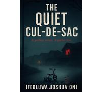 THE QUIET CUL-DE-SAC: A Psychological Thriller of Surveillance, Secrets, and Sacrifice