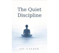 The quiet Discipline: 2 (The Quiet Practice)
