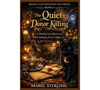 The Quiet Donor Killing: A Witchy Cozy Mystery of Public Apologies, Secret Ledgers, and Murder (Shock with Kindness Mysteries)