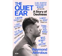 The Quiet Ear : A Story of Deafness: 'A bighearted, transformative memoir'