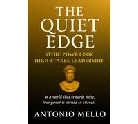 The Quiet Edge: Stoic Power for High-Stakes Leadership