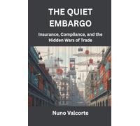 The Quiet Embargo: Insurance, Compliance, and the Hidden Wars of Trade