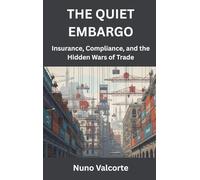 The Quiet Embargo: Insurance, Compliance, and the Hidden Wars of Trade