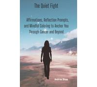 The Quiet Fight: Positivity and Power for Life After Diagnosis