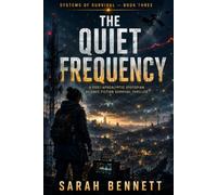 The Quiet Frequency: A Post-Apocalyptic Dystopian Science Fiction Survival Thriller: 3 (The Systems of Survival Series)