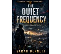 The Quiet Frequency: A Post-Apocalyptic Dystopian Science Fiction Survival Thriller (The Systems of Survival Series)