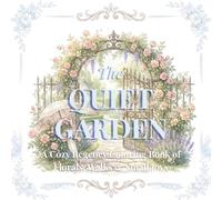The Quiet Garden Coloring Botanicals: A Cozy Regency Coloring Book of Florals, Walks & Small Joys (The Summers Regency Coloring Collection)