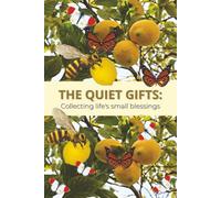 THE QUIET GIFTS: Collecting life's small blessings