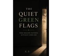 The Quiet Green Flags: What Healthy Patterns Actually Look Like (The Quiet Patterns Series)