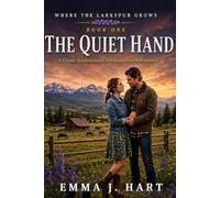 The Quiet Hand: An Inspirational Small-Town Cowboy Romance (Where the Larkspur Grows)