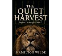 The Quiet Harvest: 3 (Beyond the Kruger)