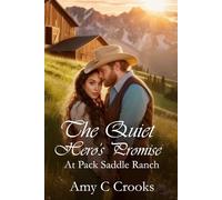 The Quiet Hero's Promise at Pack Saddle Ranch: A Great Depression Romance in Northern Idaho: 3 (The Pack Saddle Ranch. Three brothers and their ... in the 1920's through the Great Depression.)