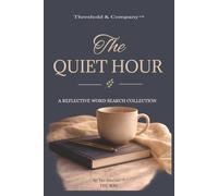 The Quiet Hour: A Reflective Word Search Collection: Easy-to-Read Word Search Puzzles for Adults About Peace, Mindfulness, Gratitude & Reflection | 22 ... Travel, Vacations, Holidays & Quiet Moments