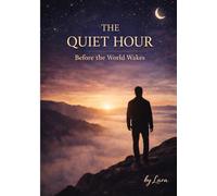 The Quiet Hour: Before the World Wakes
